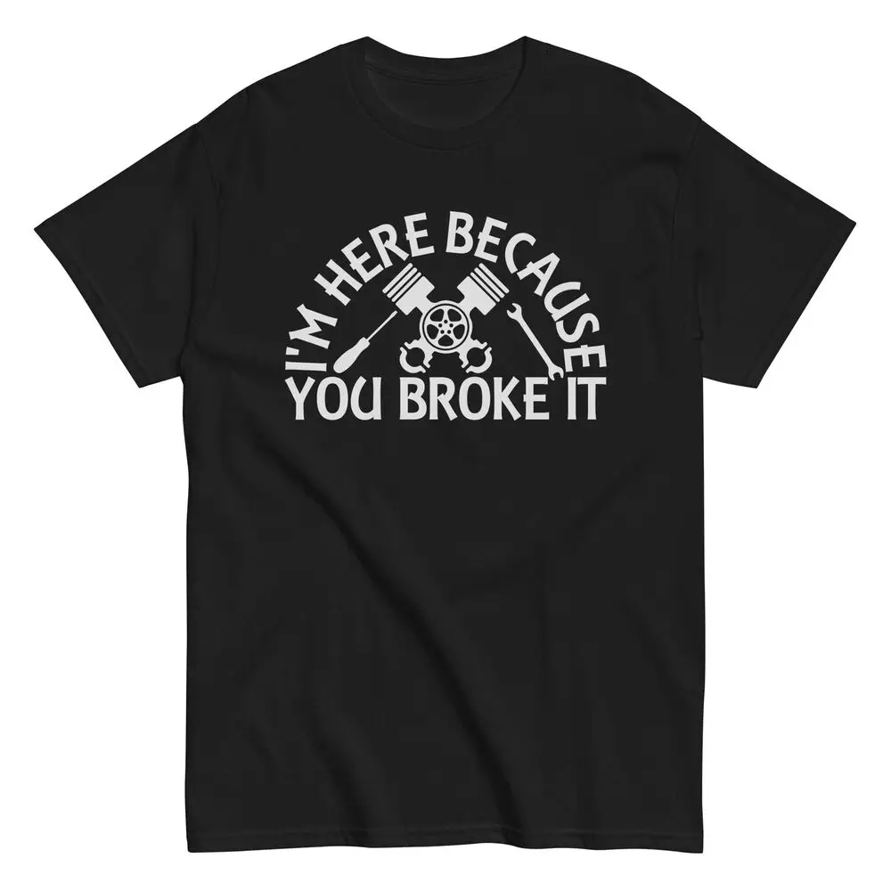 Забавная Мужская хлопковая футболка Mechanic I'm здесь потому что Вы сломали это