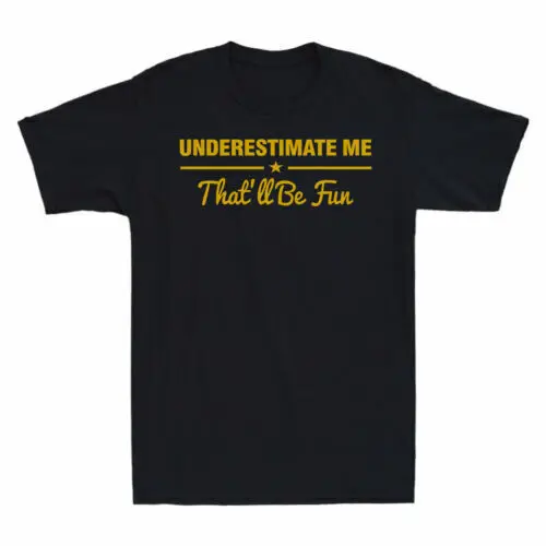 Underestimate Me Thatll Be Fun Funny Proud and Crewneck Cotton T Shirt Men Casual Short Sleeve Tees Tops Dropshipping
Underestimate Me Thatll Be Fun Funny Proud and Crewneck Cotton T Shirt Men Casual Short Sleeve Tees Tops Dropshipping