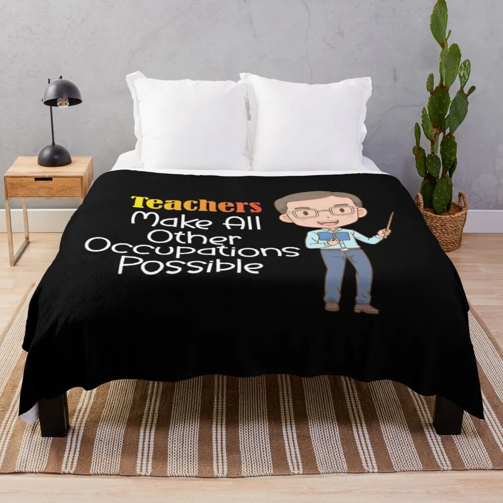 Teachers Make All Other Occupations Possible , Throw Blanket Blanket For Decorative Sofa Decorative Throw Blanket
Teachers Make All Other Occupations Possible , Throw Blanket Blanket For Decorative Sofa Decorative Throw Blanket