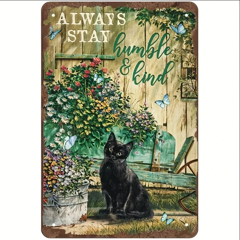 Always Stay Humble and Kind Metal Tin Sign for Home Wall Decor Black Cat Baby Flower Garden Sunny Day Wall Atmosphere Decoration
Always Stay Humble and Kind Metal Tin Sign for Home Wall Decor Black Cat Baby Flower Garden Sunny Day Wall Atmosphere Decoration