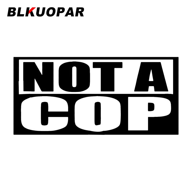 BLKUOPAR Not A Cop Car Stickers Vinyl DIY Personality Decal Occlusion Scratch Laptop Windshield Decoration Car Door Protector
BLKUOPAR Not A Cop Car Stickers Vinyl DIY Personality Decal Occlusion Scratch Laptop Windshield Decoration Car Door Protector
