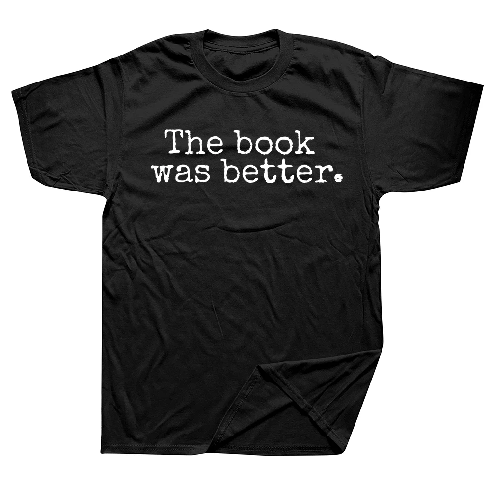 Novelty Awesome The Book Was Better T Shirts Cotton Streetwear Short Sleeve Birthday Gifts Summer Style T-shirt Mens Clothing
Novelty Awesome The Book Was Better T Shirts Cotton Streetwear Short Sleeve Birthday Gifts Summer Style T-shirt Mens Clothing