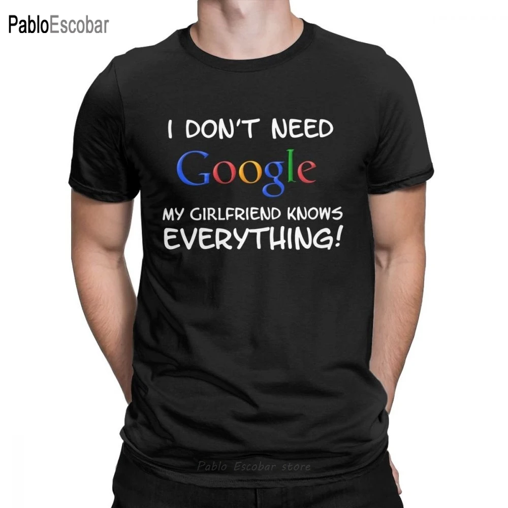 I Don't Need Google My Girlfriend Knows Everything T-Shirt for Men Boyfriend Fiance Groom Funny Tees Humor Cotton
I Don't Need Google My Girlfriend Knows Everything T-Shirt for Men Boyfriend Fiance Groom Funny Tees Humor Cotton