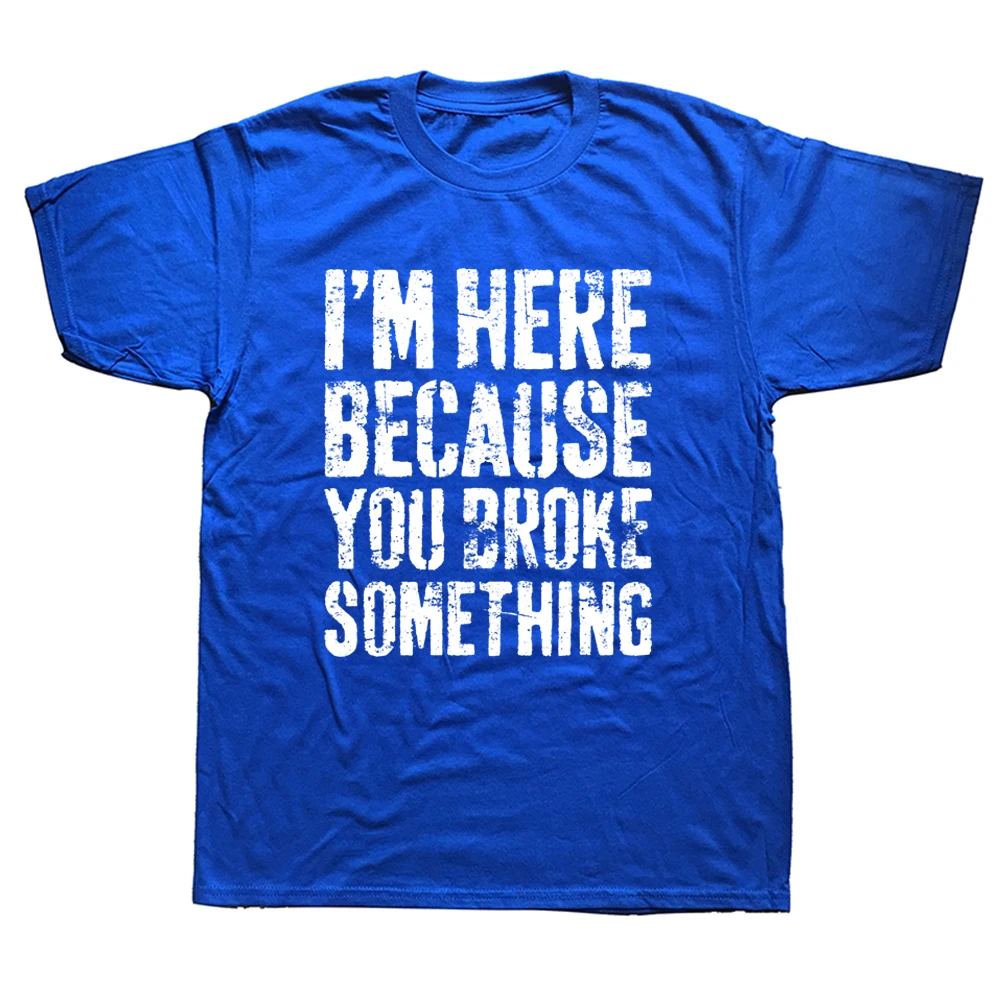 Funny I'm Here Because You Broke Something T Shirt Mechanic Graphic Cotton Streetwear Short Sleeve Birthday Gifts Summer T-shirt
Funny I'm Here Because You Broke Something T Shirt Mechanic Graphic Cotton Streetwear Short Sleeve Birthday Gifts Summer T-shirt