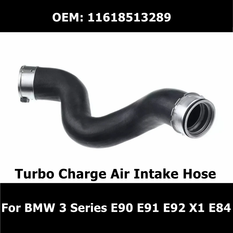 11618513289 Turbo Charge Air Intake Hose for BMW 3 Series E90 E91 E92 X1 E84 Coolant Incooler Hose Car Accessories
11618513289 Turbo Charge Air Intake Hose for BMW 3 Series E90 E91 E92 X1 E84 Coolant Incooler Hose Car Accessories
