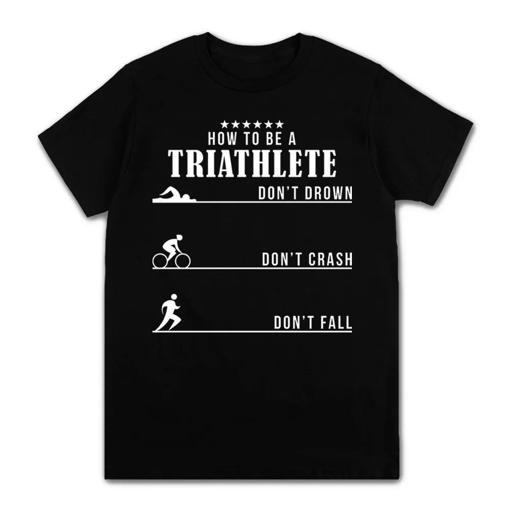 

2022 nowy jak być triatletka projekt Funny Triathlon prezent męska koszulka dla dorosłych 100% bawełna Casual z krótkim rękawem