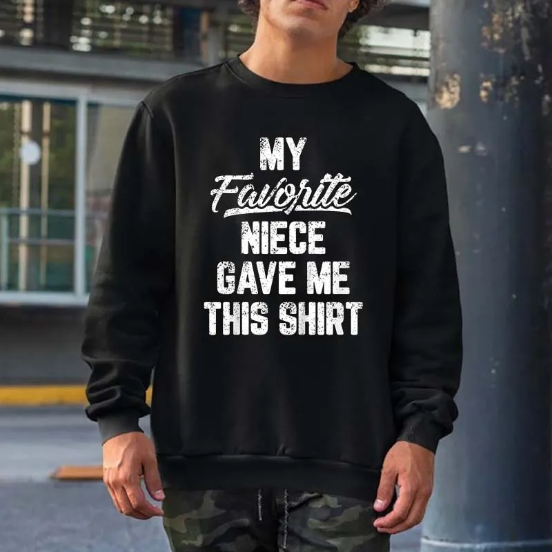 

My Favorite Niece Gave Me This Gift Funny Father's Day Sweatshirts Men Women Streetwear Crewneck Hooded Aesthetic Cotton Hoodies