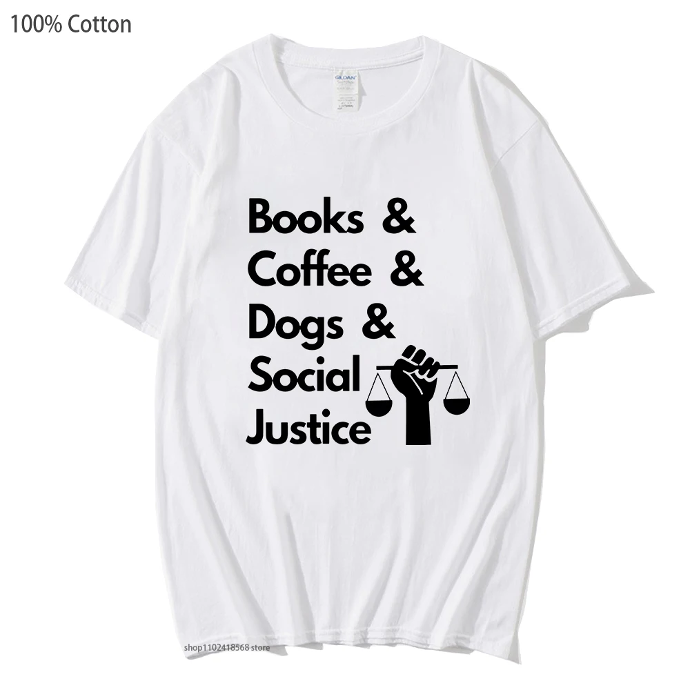 Books and Coffee and Dogs and Social Justice T-Shirts for Men Letter Graphic Tshirt Women's Clothes Summer Tops 100% Cotton Tees
Books and Coffee and Dogs and Social Justice T-Shirts for Men Letter Graphic Tshirt Women's Clothes Summer Tops 100% Cotton Tees
