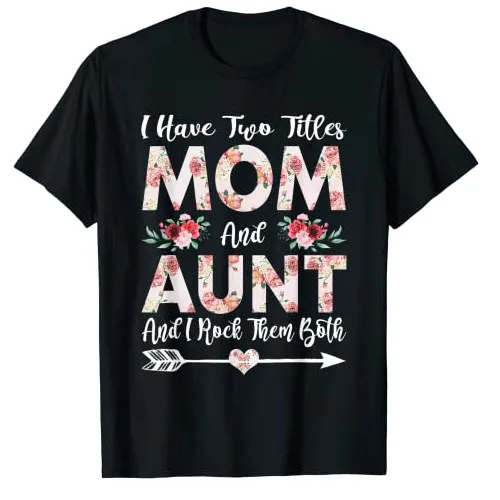 I Have Two Titles Mom and Aunt Flowers Mother's Day Gift T-Shirt Women's Fashion Auntie Family Graphic Tee Tops Wife Presents
I Have Two Titles Mom and Aunt Flowers Mother's Day Gift T-Shirt Women's Fashion Auntie Family Graphic Tee Tops Wife Presents