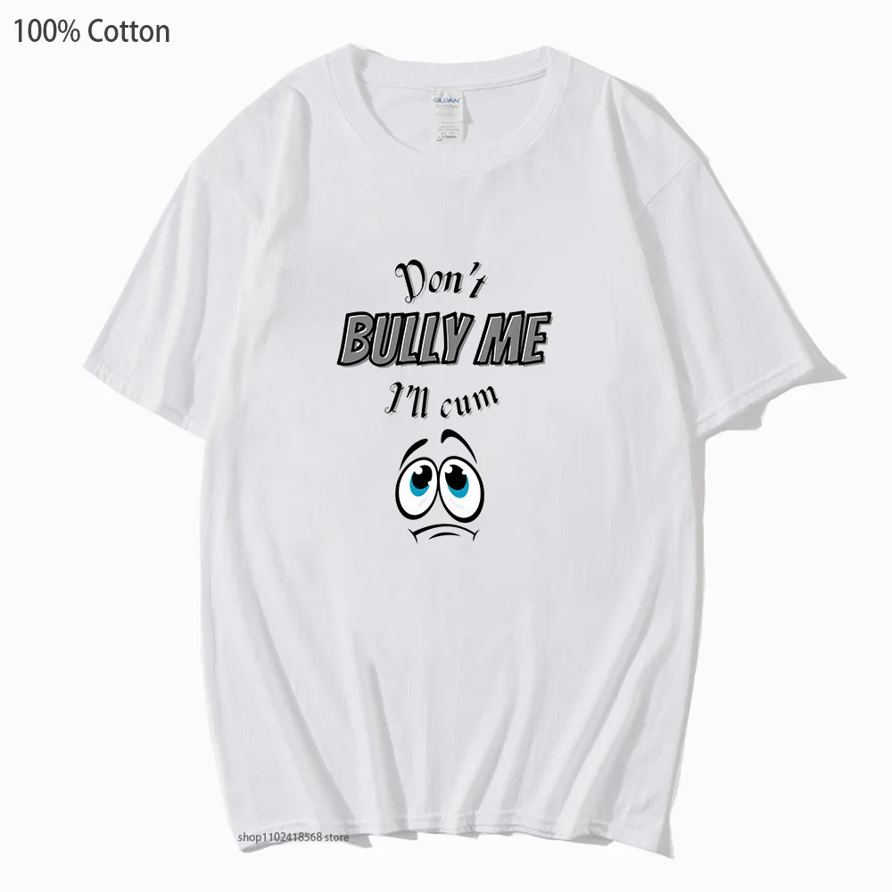 Don’t Bully Me I’ll Cum T-Shirts for Men 100%cotton Women Trendy Funny Video Games Tshirt Y2k Clothes Short Sleeve Top Unisex
Don’t Bully Me I’ll Cum T-Shirts for Men 100%cotton Women Trendy Funny Video Games Tshirt Y2k Clothes Short Sleeve Top Unisex