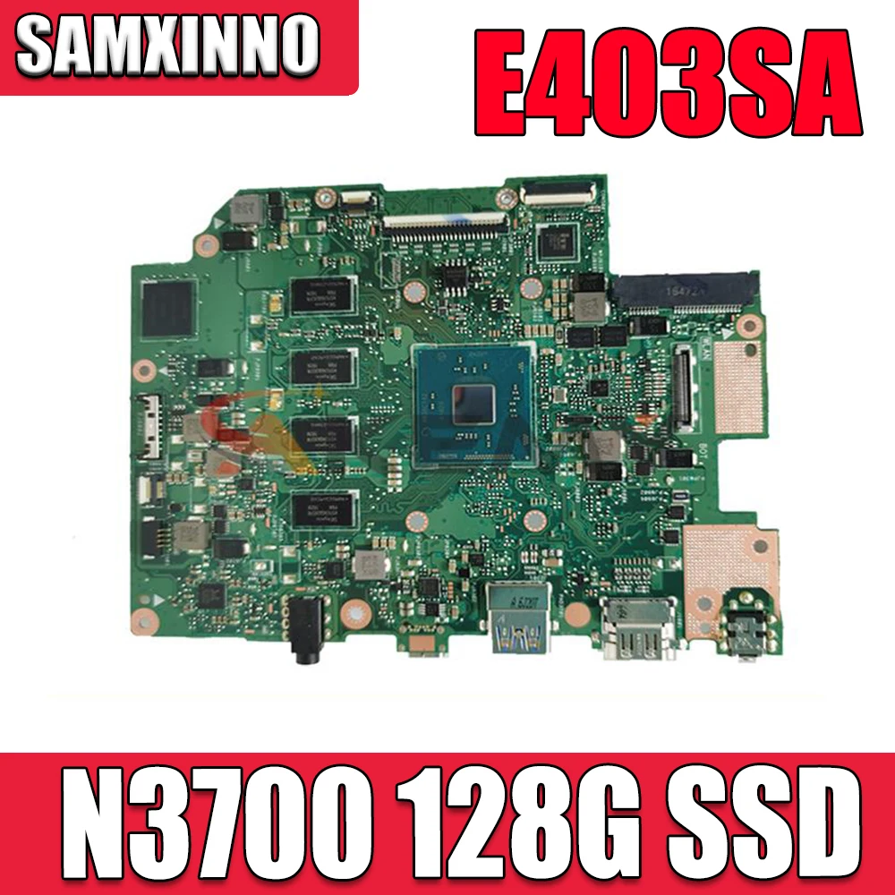 E403S for ASUS E403SA E403S laptop motherboard Original mainboard 100% test OK N3700 4G-RAM 128G SSD
E403S for ASUS E403SA E403S laptop motherboard Original mainboard 100% test OK N3700 4G-RAM 128G SSD
