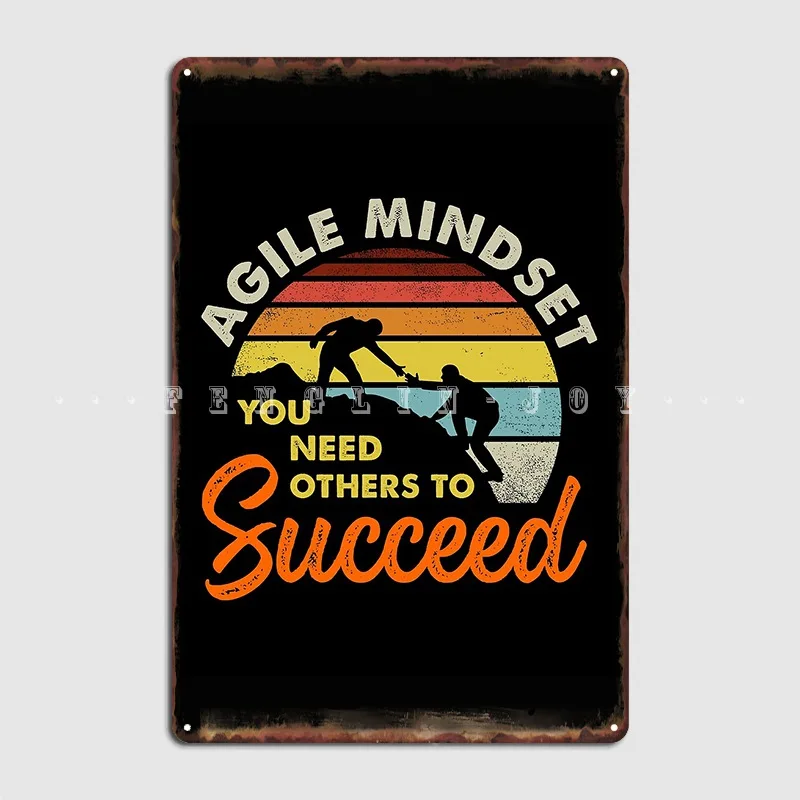 

Agile Mindset You Need Others To Succeed Metal Plaque Poster Cinema Living Room Painting Décor Mural Classic Tin Sign Poster