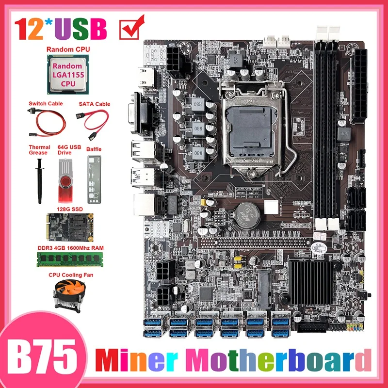 B75 12USB ETH Miner Motherboard+CPU+DDR4 4G RAM+128G SSD+64G USB Driver+Fan+SATA Cable+Switch Cable+Thermal Grease
B75 12USB ETH Miner Motherboard+CPU+DDR4 4G RAM+128G SSD+64G USB Driver+Fan+SATA Cable+Switch Cable+Thermal Grease