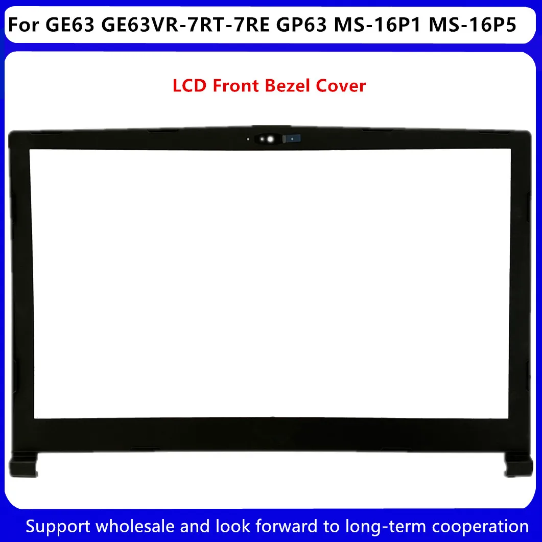 New For MSI GE63 GE63VR-7RT-7RE MS-16P1 MS-16P5 GP63 Laptop LCD Front Bezel Cover
New For MSI GE63 GE63VR-7RT-7RE MS-16P1 MS-16P5 GP63 Laptop LCD Front Bezel Cover