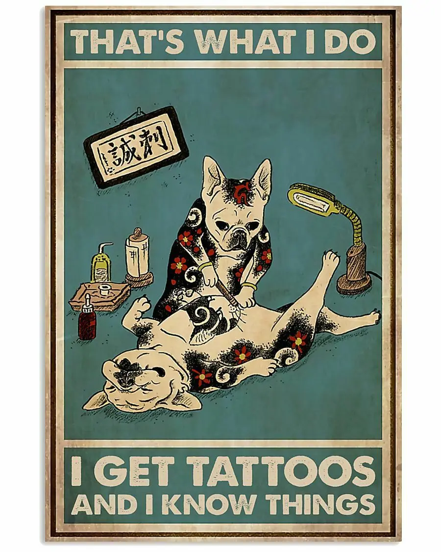 Pet lover tin sign Tattoo I Get Tattoos And I Know Things Metal Tin Sign Plates Wall Decor for Bar Pub Club Man Cave Plaque 
Pet lover tin sign Tattoo I Get Tattoos And I Know Things Metal Tin Sign Plates Wall Decor for Bar Pub Club Man Cave Plaque