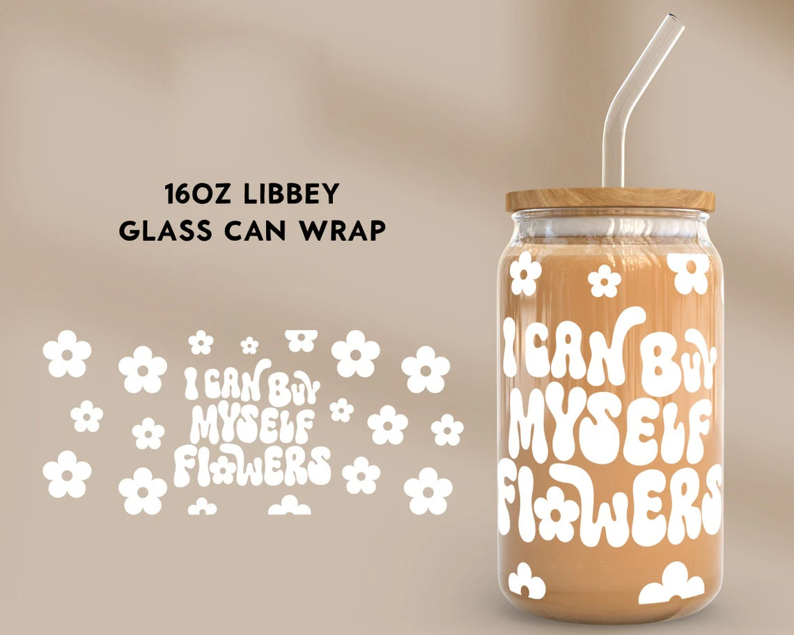 I Can Buy Myself Flowers For Libbey 16oz Can Glass UV DTF Coffee Can Wrap Libbey Glass Wrap
I Can Buy Myself Flowers For Libbey 16oz Can Glass UV DTF Coffee Can Wrap Libbey Glass Wrap