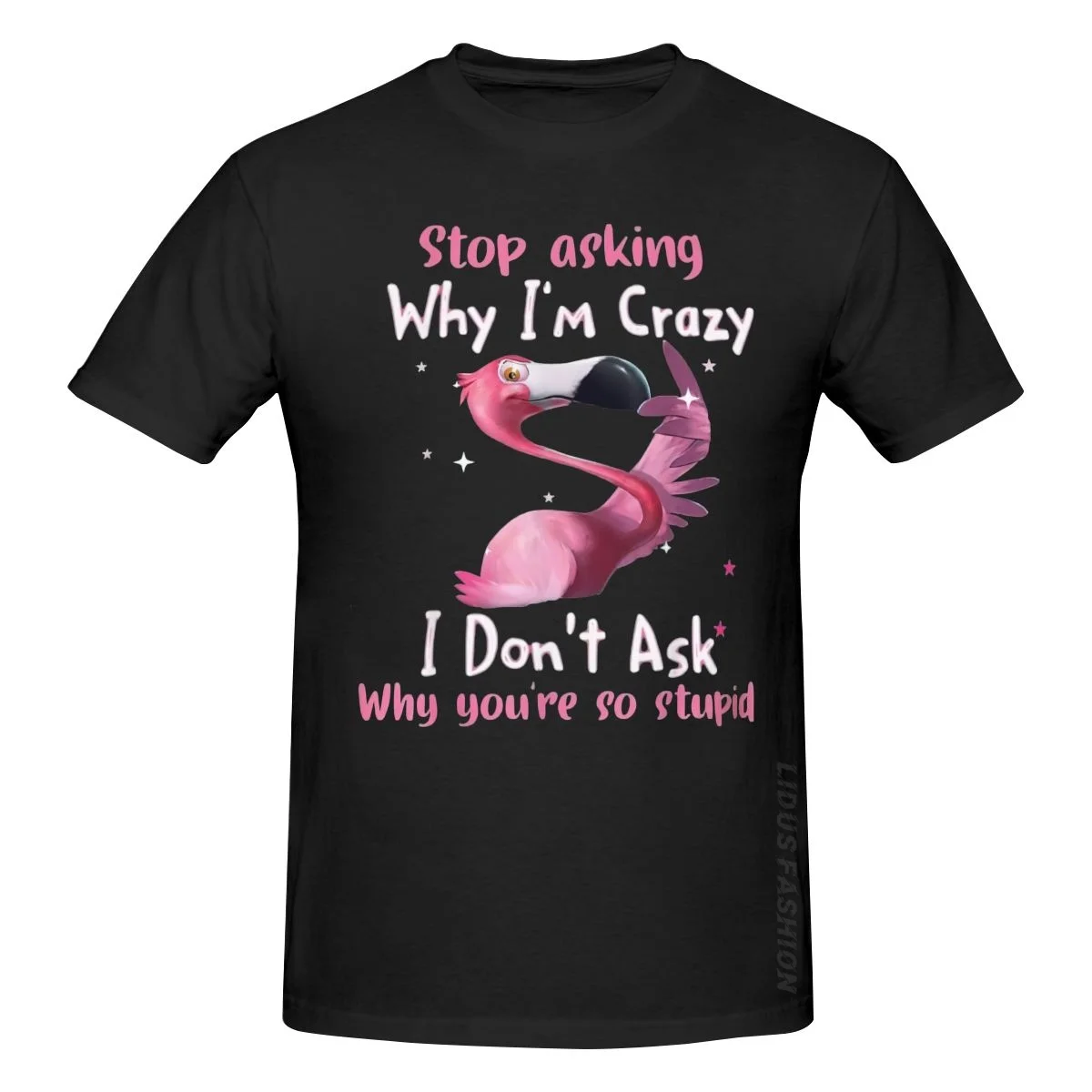Funny Flamingo Stop Asking Why I'm Crazy T Shirt Clothing Graphics Tshirt Short Sleeve Sweatshirt undershirt Unisex T-shirt Tee
Funny Flamingo Stop Asking Why I'm Crazy T Shirt Clothing Graphics Tshirt Short Sleeve Sweatshirt undershirt Unisex T-shirt Tee