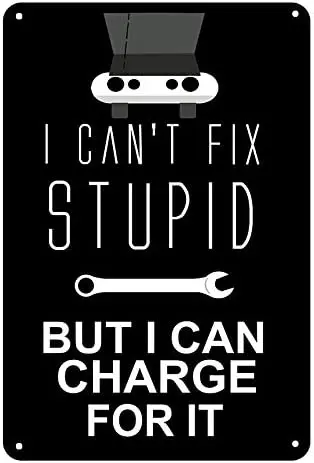 

I Cant Fix Stupid But I Can Charge for It Sign - Garage Mechanic Man Cave Funny Signs Large - Single Sign, 8x12