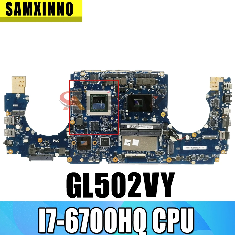 GL502VY For ASUS GL502 GL502VY GL502VT GL502VM GL502VS Laptop Motherboard GTX980-8G with I7-6700HQ CPU
GL502VY For ASUS GL502 GL502VY GL502VT GL502VM GL502VS Laptop Motherboard GTX980-8G with I7-6700HQ CPU