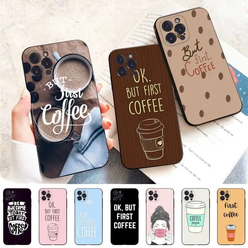 

YNDFCNB OK But First Coffee Phone Case For iPhone 14 11 12 13 Mini Pro Max 8 7 6 6S Plus X SE 2020 XR XS Funda Case