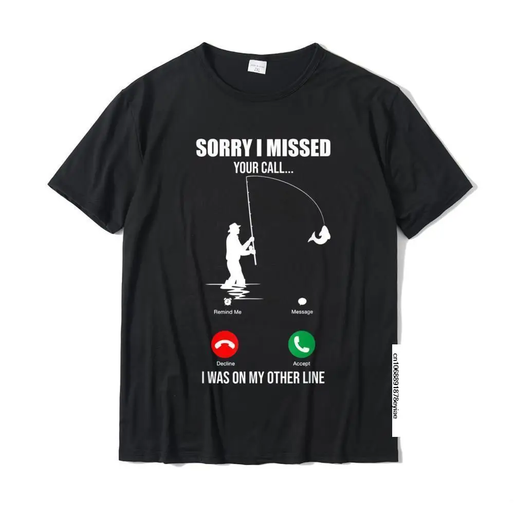 Sorry I Missed Your Call Funny Fishin Lover Fisher Gifts T-Shirt Discount Men Tops Tees Printed On Tshirts Cotton Custom
Sorry I Missed Your Call Funny Fishin Lover Fisher Gifts T-Shirt Discount Men Tops Tees Printed On Tshirts Cotton Custom