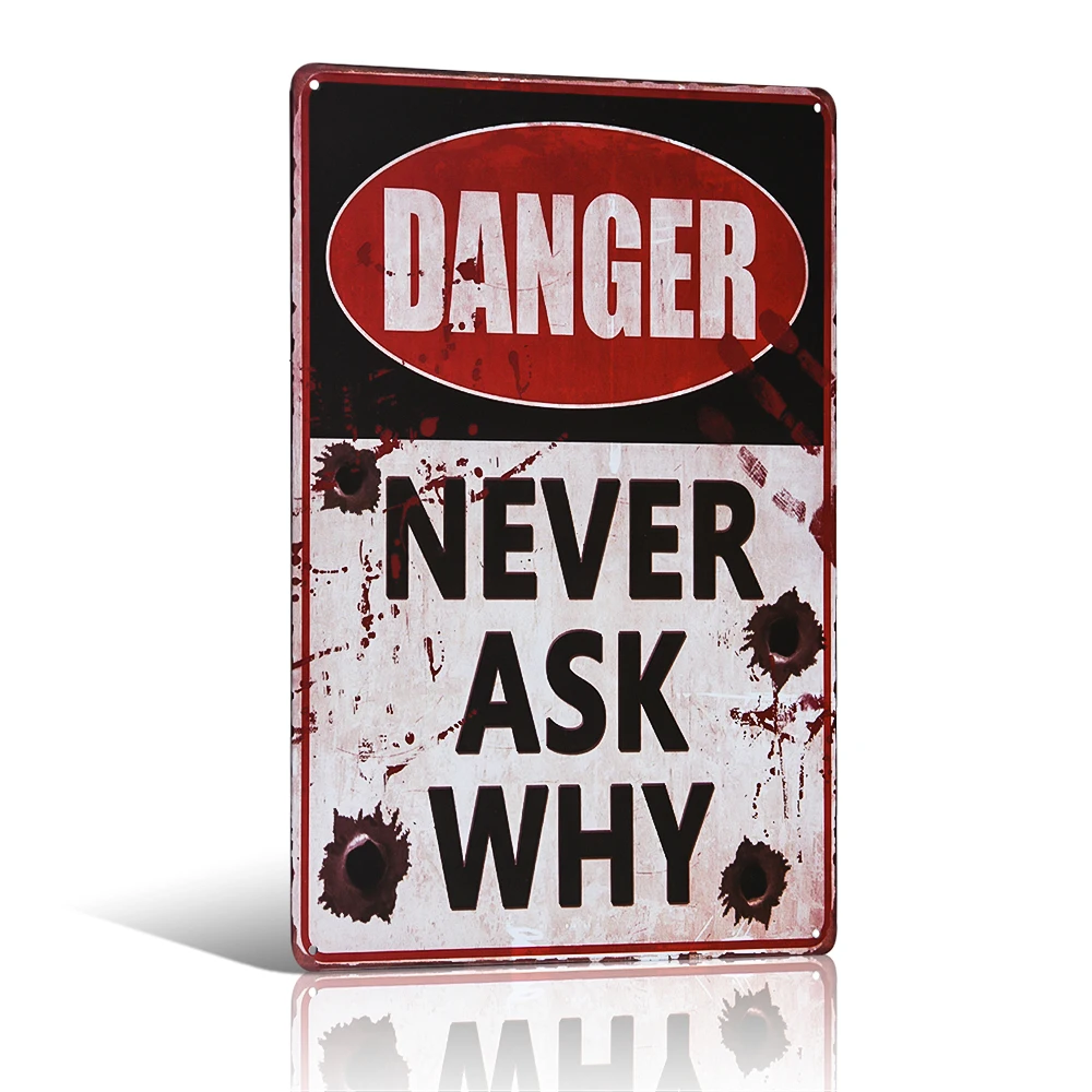 Danger Never ask why Vintage Tin signs Decorativas Wall Pub Cafe Shop Home Art Decor
Danger Never ask why Vintage Tin signs Decorativas Wall Pub Cafe Shop Home Art Decor