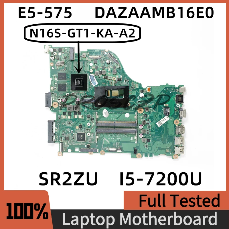 DAZAAMB16E0 Motherboard For ACER E5-575G E5-573G With SR2ZU I5-7200U CPU N16S-GT1-KA-A2 GT940MX Laptop Motherboard 100% Tested
DAZAAMB16E0 Motherboard For ACER E5-575G E5-573G With SR2ZU I5-7200U CPU N16S-GT1-KA-A2 GT940MX Laptop Motherboard 100% Tested
