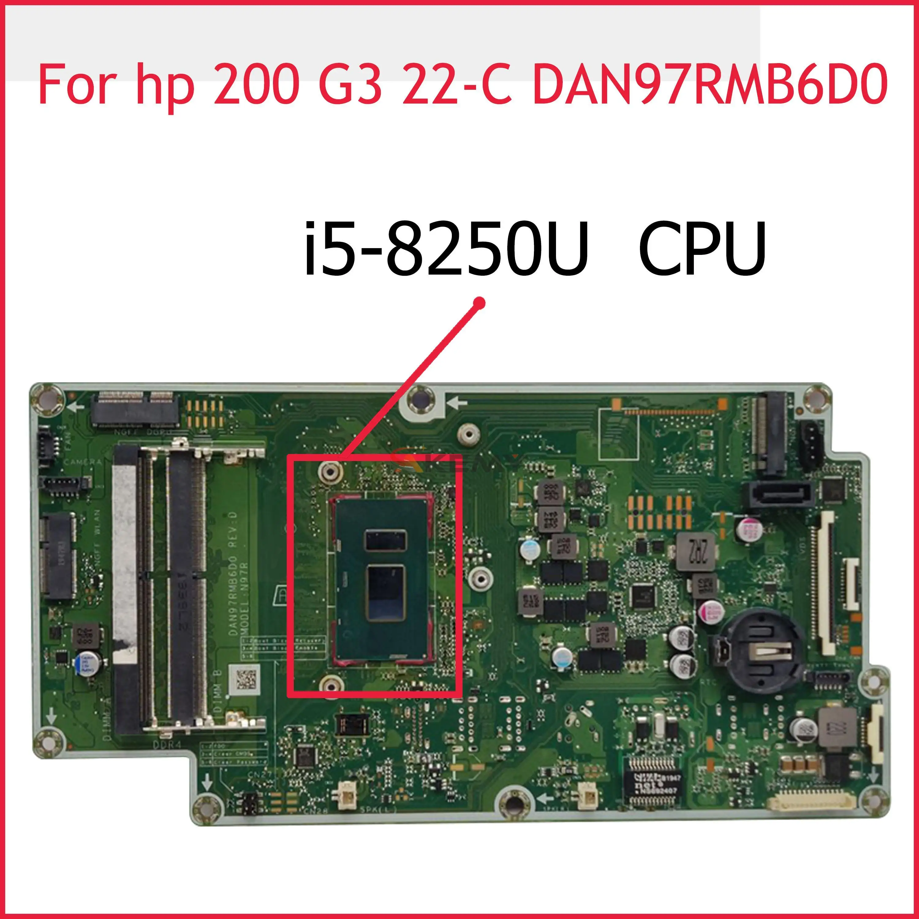 DAN97RMB6D0 N97R Mainboard For HP 200 G3 22-C 24-F AIO Motherboard With i5-8250U DDR4 L13474-001 L13474-601 L21598-601 100% Test
DAN97RMB6D0 N97R Mainboard For HP 200 G3 22-C 24-F AIO Motherboard With i5-8250U DDR4 L13474-001 L13474-601 L21598-601 100% Test