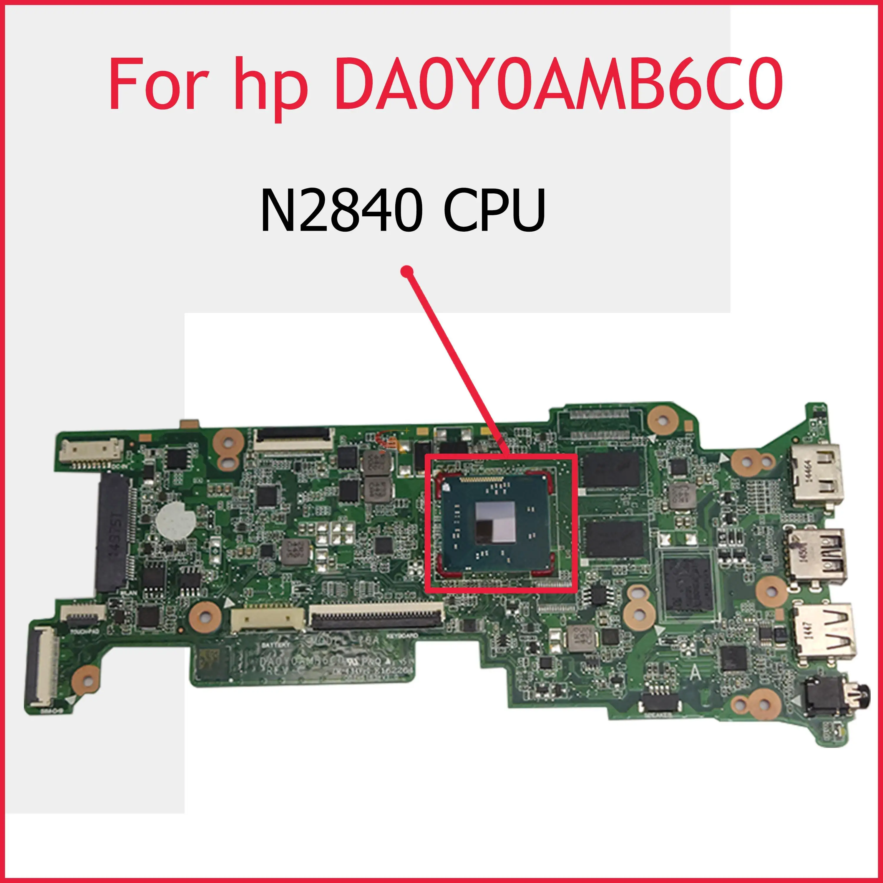 DA0Y0AMB6C0 For HP Stream Pro 11 Notebook PC motherboard 803188-001 803257-001 W/ Celeron N2840 2.16GHz dual-core processor
DA0Y0AMB6C0 For HP Stream Pro 11 Notebook PC motherboard 803188-001 803257-001 W/ Celeron N2840 2.16GHz dual-core processor