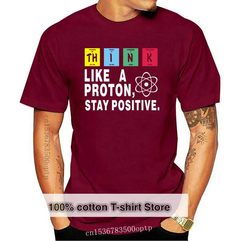 

New Think Like A Proton Stay Positive Funny Science Chemistry Nerd Women's T-Shirt Creative Streetwear Tshirt Women Clothes