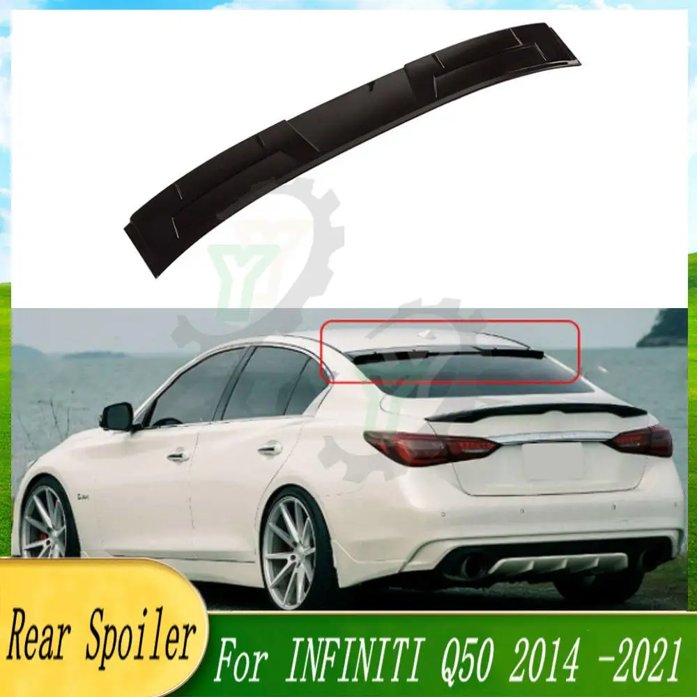 

High Quality Car Rear Window Roof Wing Spoiler Wing Refit Trim For INFINITI Q50 2014 2015 2016 2017 2018 2019 2020 2021