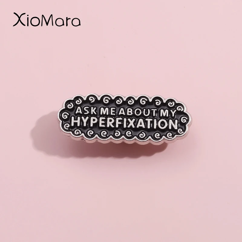 

Ask Me About My Hyperfixatio Enamel Pin Caring For Mental Health Autism Brooches Lapel Badges Affective Disorder Jewelry Gifts