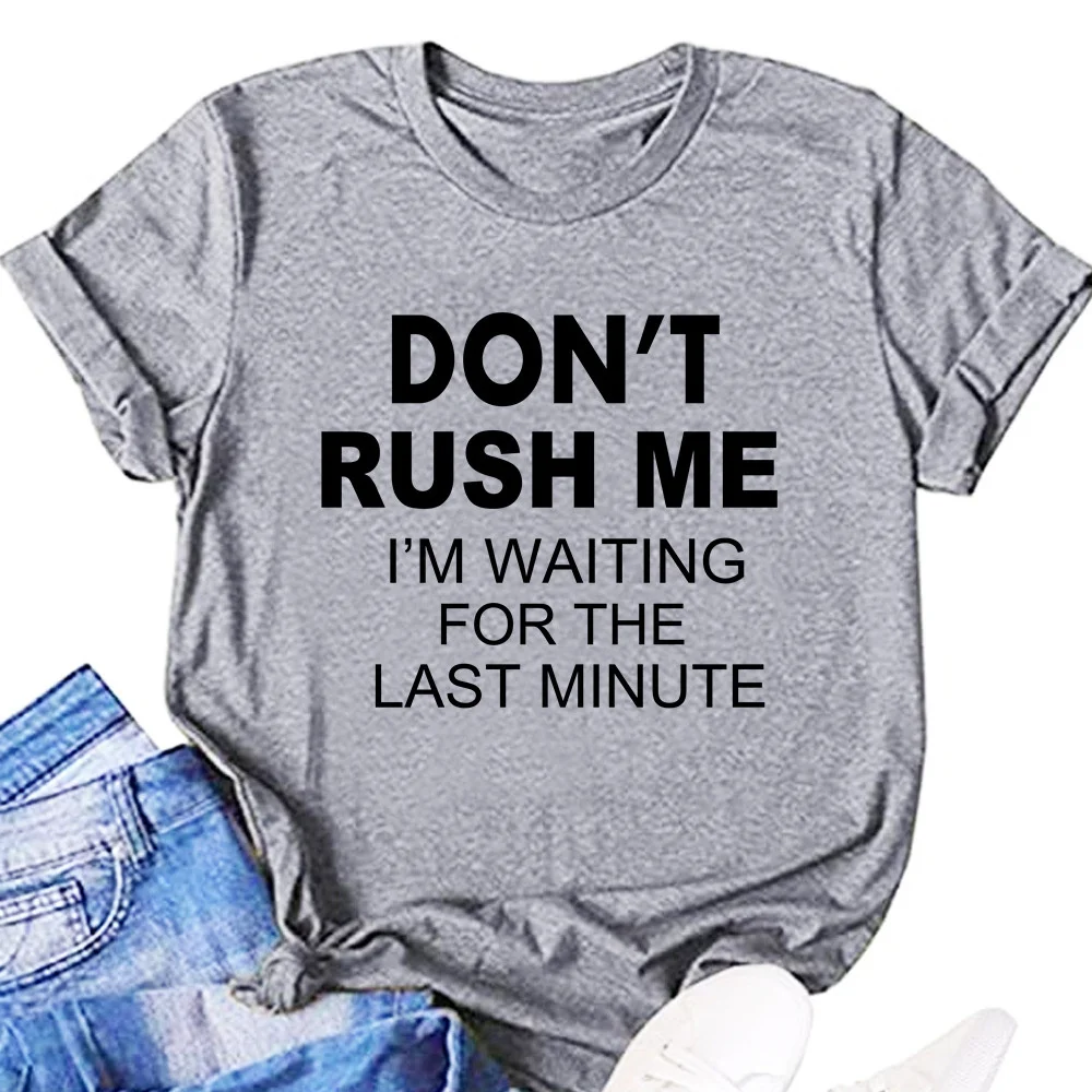 15 Color Don't Rush me Letter Short Sleeve Women's T Loose Crew Neck T-Shirt BY099
15 Color Don't Rush me Letter Short Sleeve Women's T Loose Crew Neck T-Shirt BY099