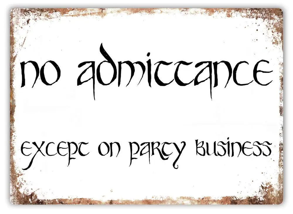 Great Tin Sign No Admittance Except On Party Business Wall Sign Plaque Art Lord Ring Aluminum Metal Sign Wall Decoration 30x40cm
Great Tin Sign No Admittance Except On Party Business Wall Sign Plaque Art Lord Ring Aluminum Metal Sign Wall Decoration 30x40cm