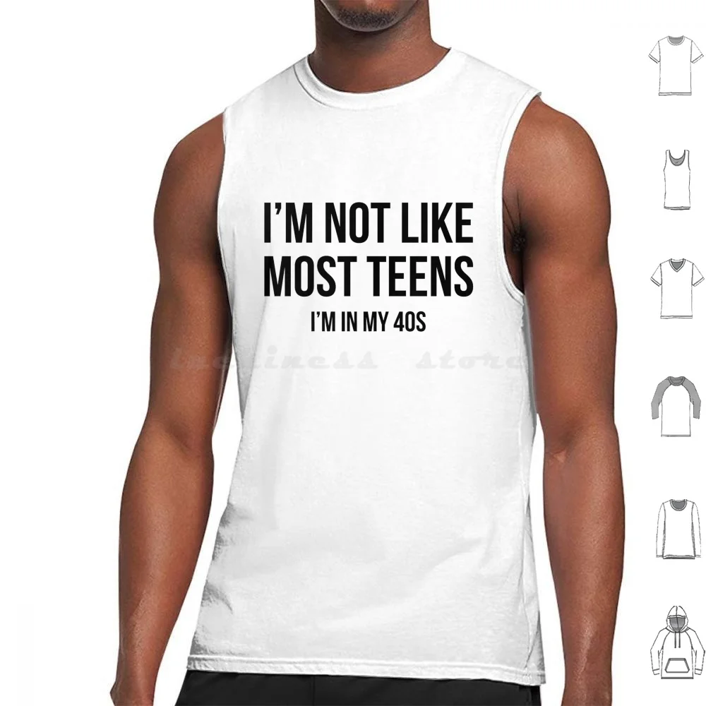 I'M Not Like Most Teens-I'M In My 40S Tank Tops Vest Sleeveless Im Not Like Most Teens In My 40S Forties Funny Teenager Humor
I'M Not Like Most Teens-I'M In My 40S Tank Tops Vest Sleeveless Im Not Like Most Teens In My 40S Forties Funny Teenager Humor