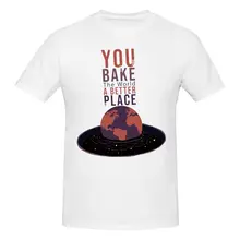 We Bake The World A Better Place Awesome T Shirt Cotton Short Sleeve Shirts