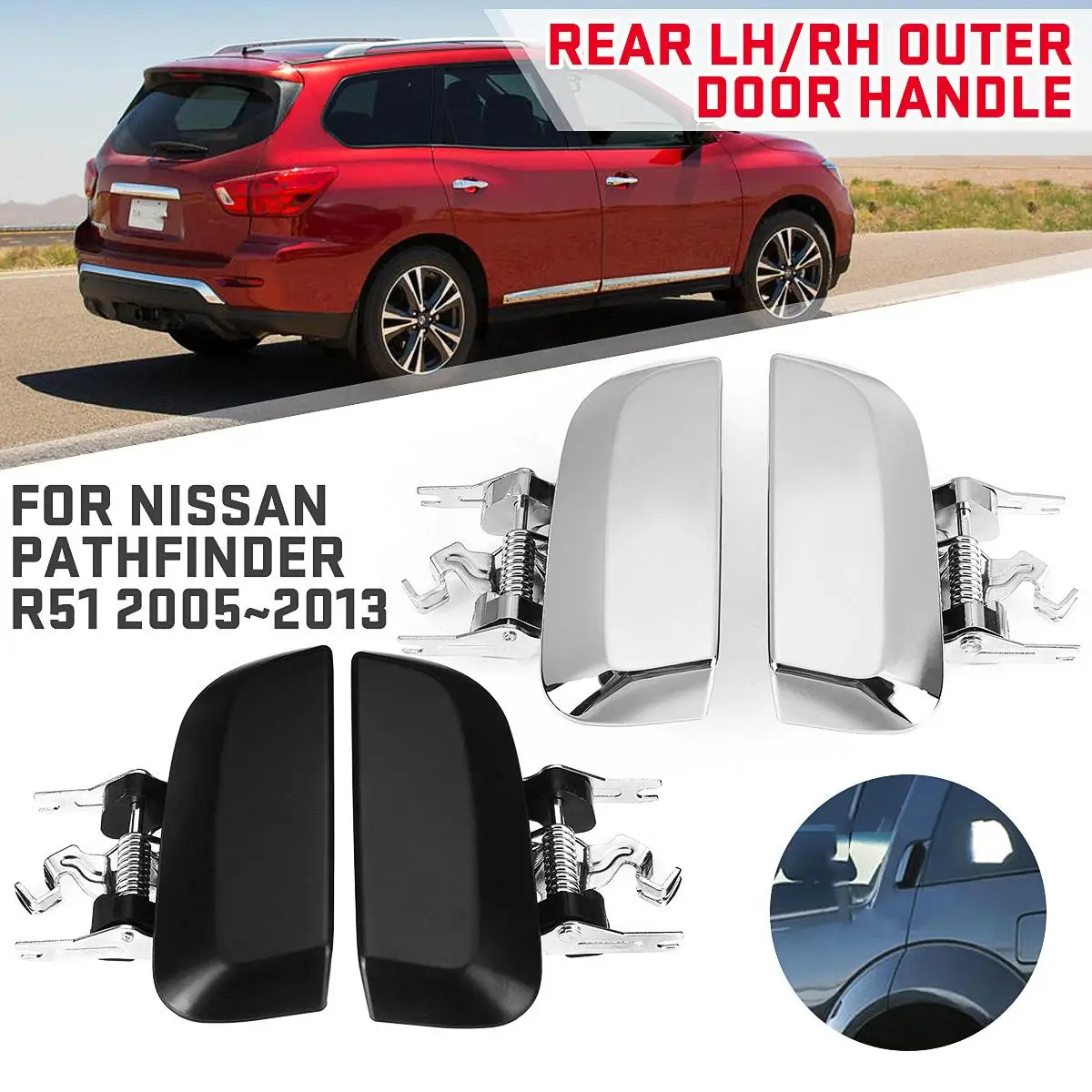 Rear Door Outer Handle Chrome/Black For Nissan Pathfinder R51 2005 2006 2007 2008 2009 2010 2011 2012 2013 1030514
Rear Door Outer Handle Chrome/Black For Nissan Pathfinder R51 2005 2006 2007 2008 2009 2010 2011 2012 2013 1030514
