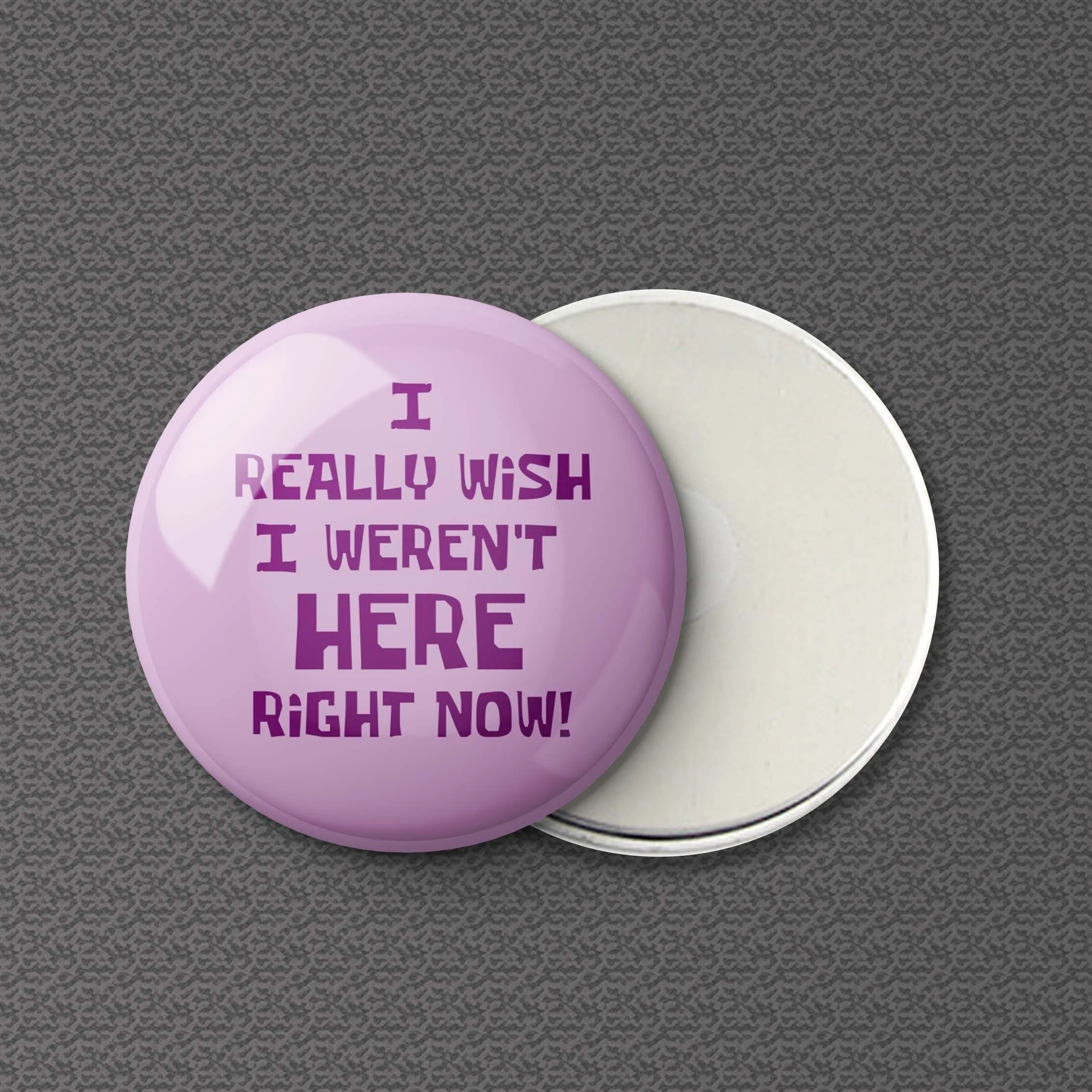 I Really Wish I Weren T Here Right Now Button Refrigerator Magnet Board Fashion Decor Clothes Kitchen Gift Cartoon Cute Home
I Really Wish I Weren T Here Right Now Button Refrigerator Magnet Board Fashion Decor Clothes Kitchen Gift Cartoon Cute Home
