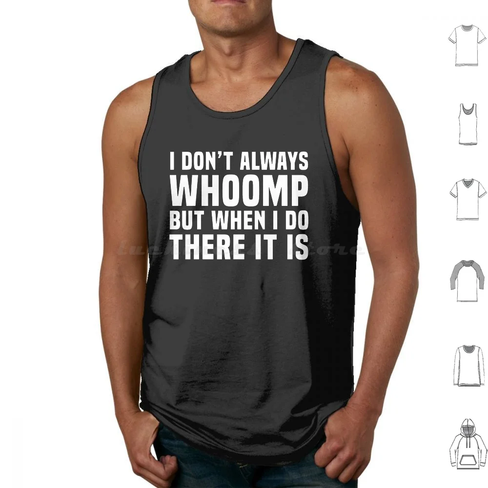 I Don'T Always Whoomp Tank Tops Vest Sleeveless Dad Joke Dad Jokes Funny Saying Funny Quote 90S Nostalgia Millennial Funny For
I Don'T Always Whoomp Tank Tops Vest Sleeveless Dad Joke Dad Jokes Funny Saying Funny Quote 90S Nostalgia Millennial Funny For