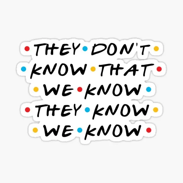 

They Do Not Know That We Know They Know W 5PCS Stickers for Living Room Kid Luggage Background Water Bottles Bumper Window