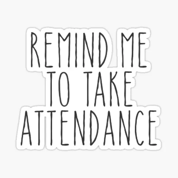 Remind Me To Take Attendance 5PCS Stickers for Luggage Kid Print Home Funny Cute Stickers Car Anime Cartoon Window Decorations
Remind Me To Take Attendance 5PCS Stickers for Luggage Kid Print Home Funny Cute Stickers Car Anime Cartoon Window Decorations