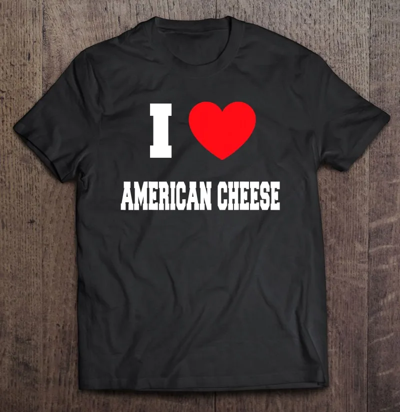 I Love American Cheese мужские футболки, футболки унисекс, винтажные футболки, Мужская Дизайнерская одежда, футболки с принтом собственного дизайна 
I Love American Cheese мужские футболки, футболки унисекс, винтажные футболки, Мужская Дизайнерская одежда, футболки с принтом собственного дизайна