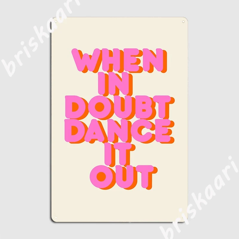 

When In Doubt Dance It Out Typography Artwork Poster Metal Plaque Pub Garage Classic Garage Decoration Tin Sign Poster