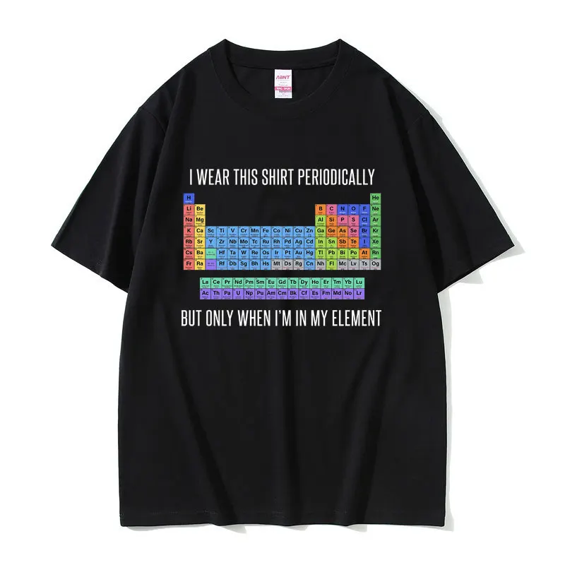 Funny Chemistry T-Shirt Gift I Wear This Shirt Periodically But Only When I'm in My Element Tshirt Men Pure Cotton Oversized Tee
Funny Chemistry T-Shirt Gift I Wear This Shirt Periodically But Only When I'm in My Element Tshirt Men Pure Cotton Oversized Tee