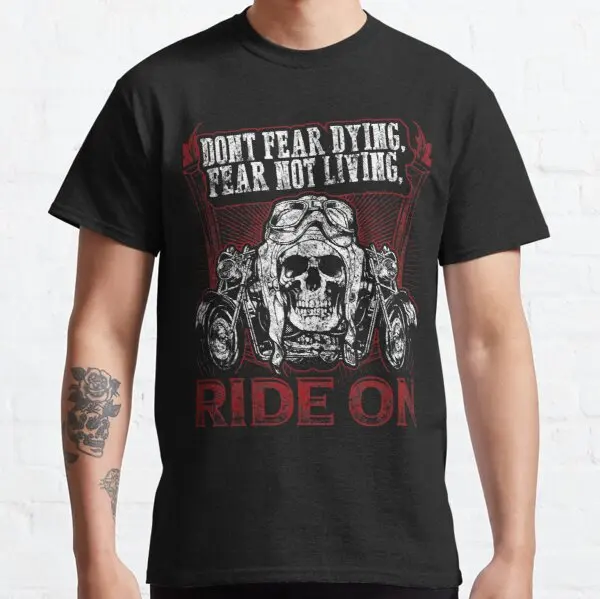 

Skull Motorcycle Gift Biker Fear Not Living Ride On Rider t shirt for Bimota KTM DUCATI HYOSUNG Cagiva BMW Husaberg