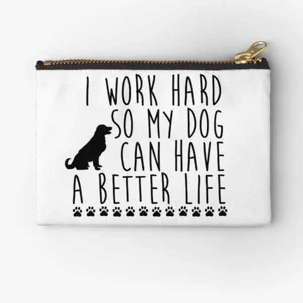 

I Work Hard So My Dog Can Have A Better Zipper Pouches Panties Money Women Socks Underwear Coin Small Pocket Key Storage Men
