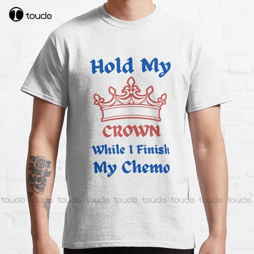 Hold My Crown While I Finish My Chemo Classic T-Shirt Ishing Shirts For Men Sleeve Funny Art Harajuku Streetwear Cartoon Tee New
Hold My Crown While I Finish My Chemo Classic T-Shirt Ishing Shirts For Men Sleeve Funny Art Harajuku Streetwear Cartoon Tee New