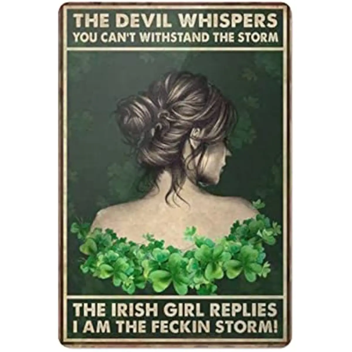 Metal Tin Sign Vintage Devil Whispers You Can'T Withstand Storm Irish Girl Replies I Am Storm for Home, Living Room
Metal Tin Sign Vintage Devil Whispers You Can'T Withstand Storm Irish Girl Replies I Am Storm for Home, Living Room