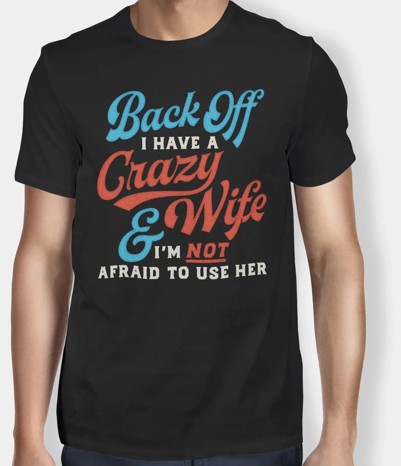 Fashion Hot Sale New Funny T-Shirt Back Off I Have A Crazy Wife & I`M Not Afraid To Use Her Tee Shirt Digital Printing
Fashion Hot Sale New Funny T-Shirt Back Off I Have A Crazy Wife & I`M Not Afraid To Use Her Tee Shirt Digital Printing