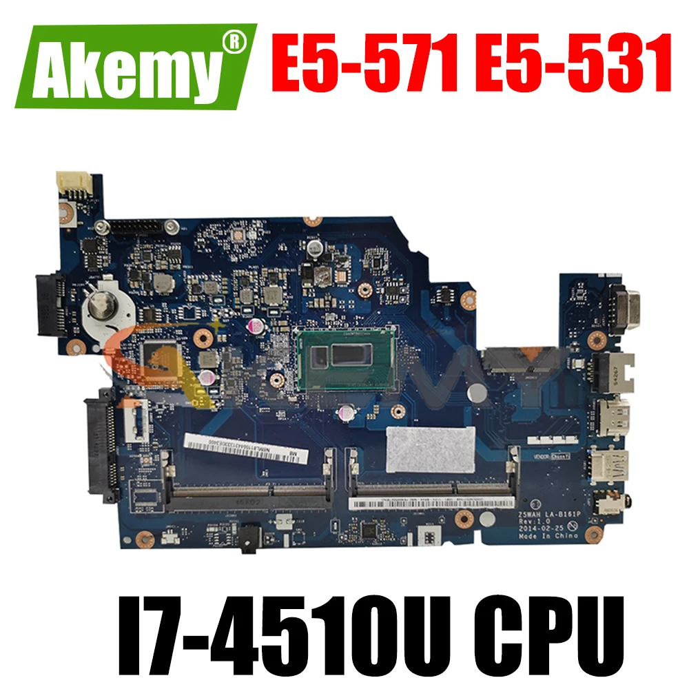 

AKEMY Z5WAH LA-B161P For Acer aspire E5-571 E5-531 Laptop Motherboard NBML811005 NB.ML811.005 SR1EB I7-4510U CPU DDR3L